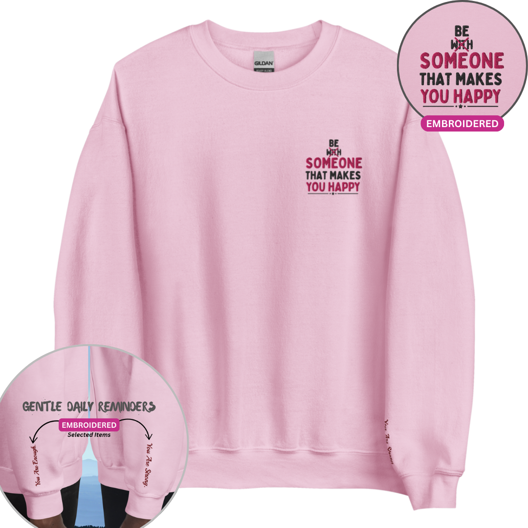 Be Someone That Makes You Happy - Unisex Sweatshirt (with Wrist and Left Chest Embroidery)