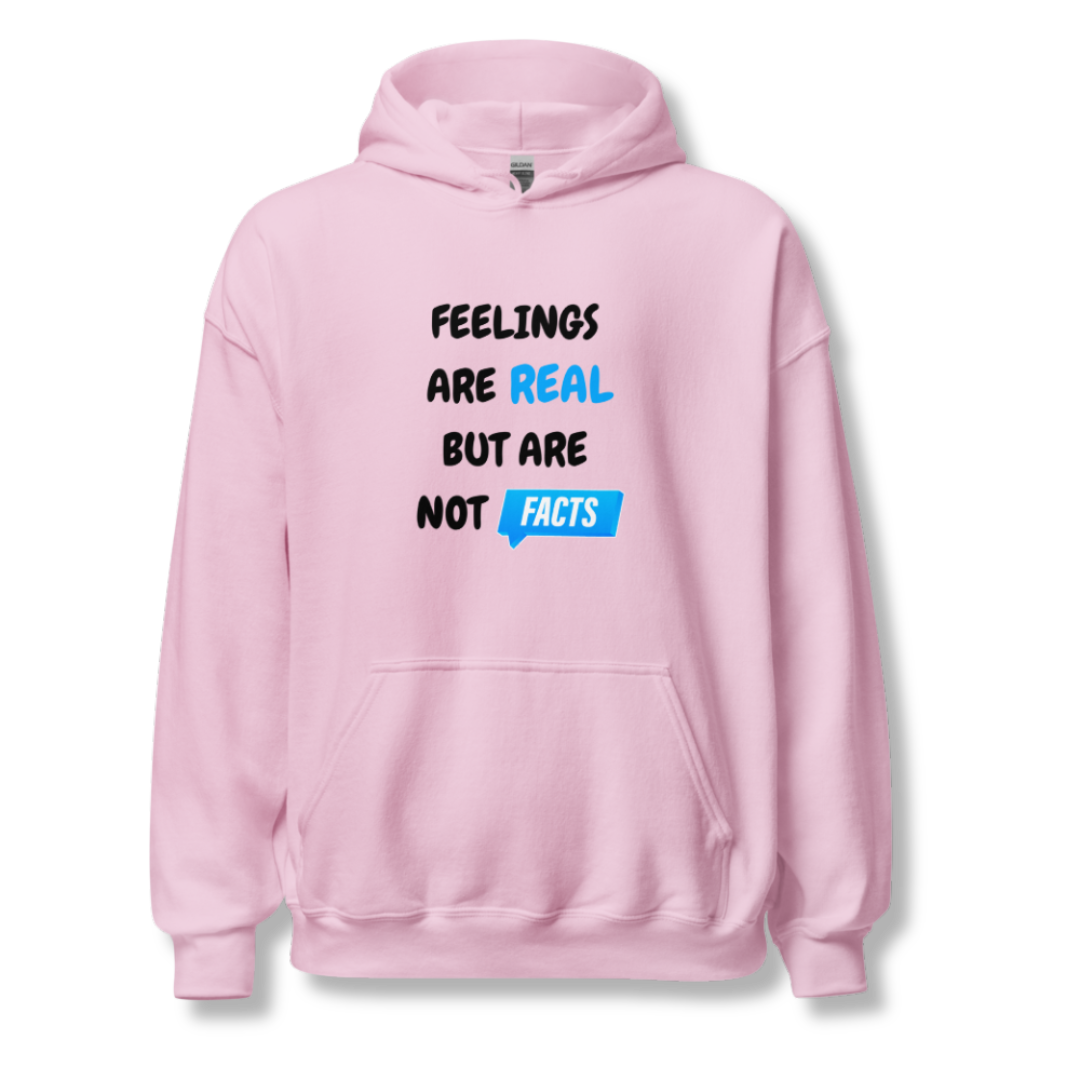 Feelings Are Real But Are Not Facts - Unisex Hoodie