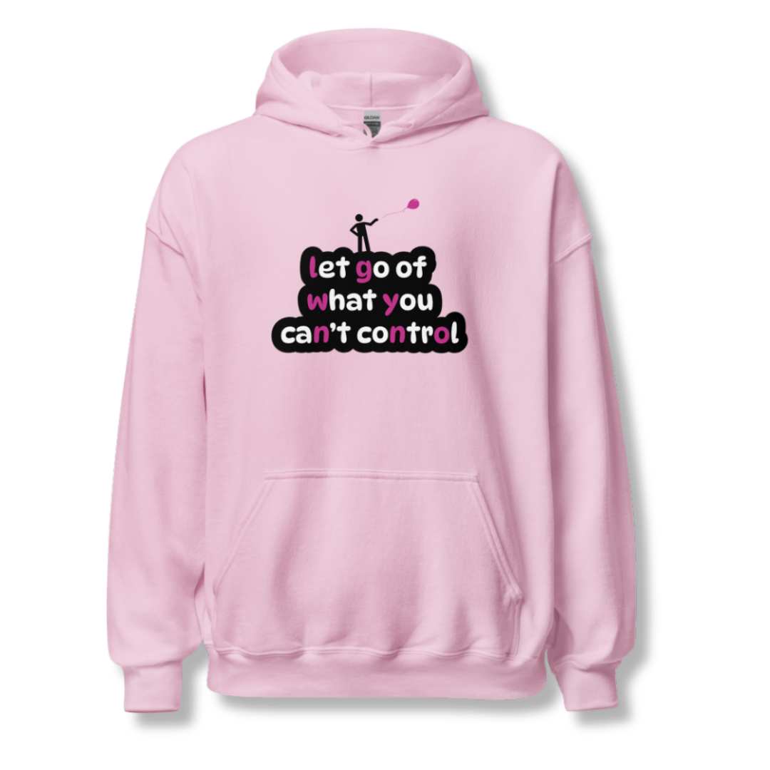 Let Go Of What You Can't Control - Unisex Hoodie