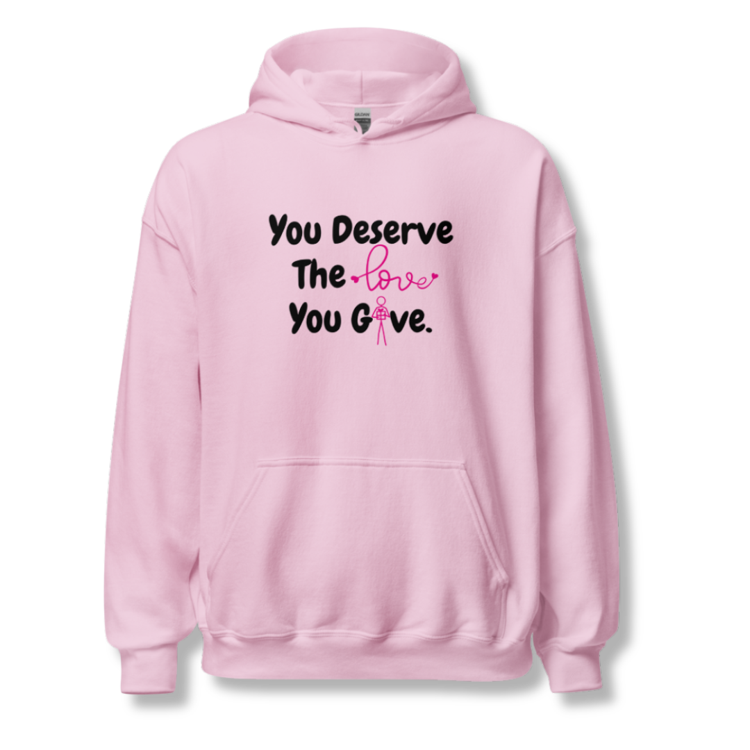You Deserve The Love You Give v1 - Unisex Hoodie
