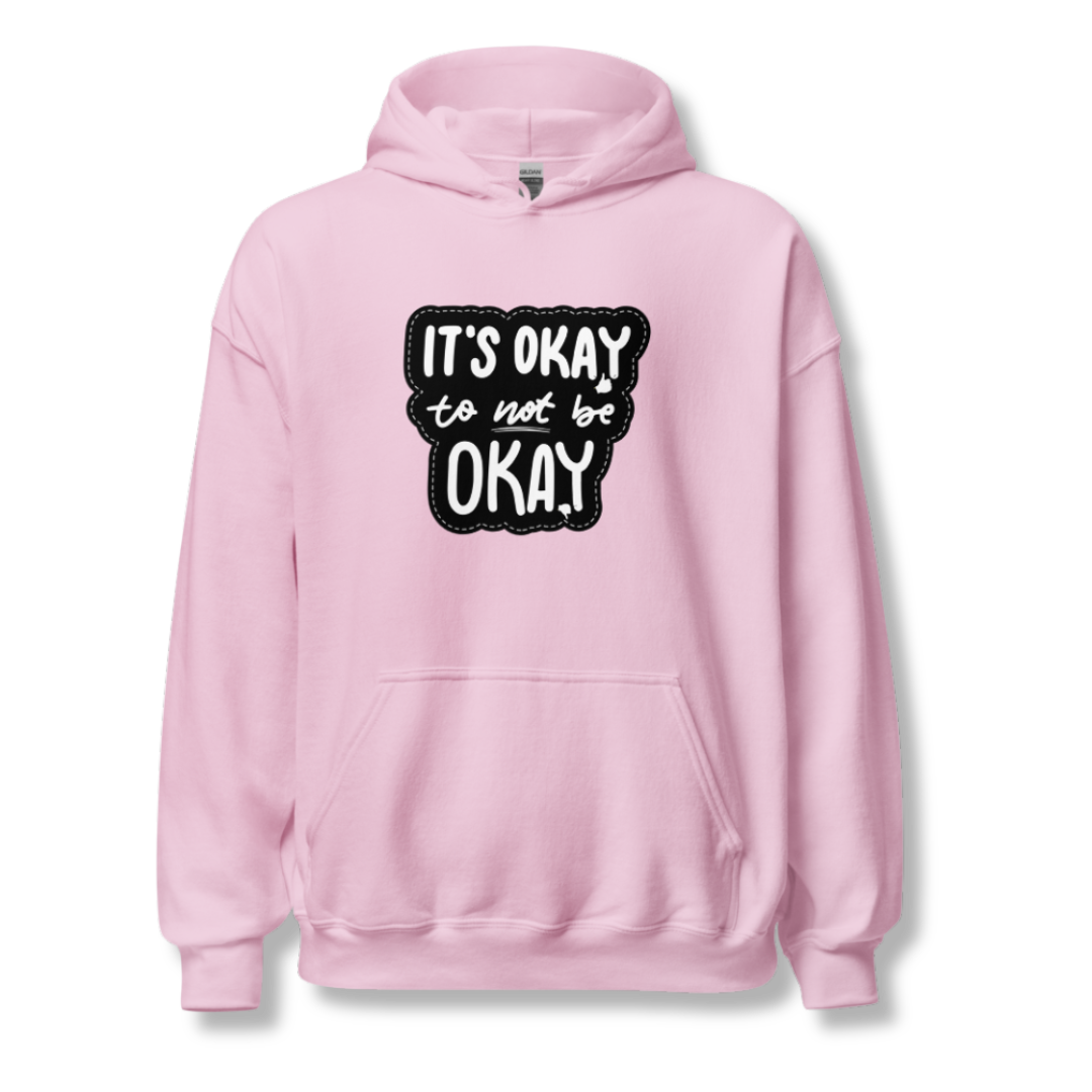 It's Okay to not be Okay - Unisex Hoodie