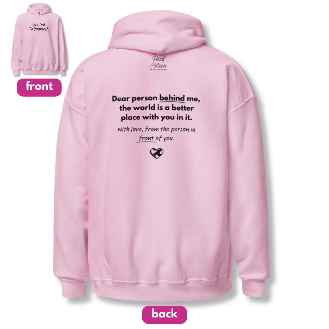 Dear Person behind me (B) I Be Kind to yourself (F) - Unisex Hoodie