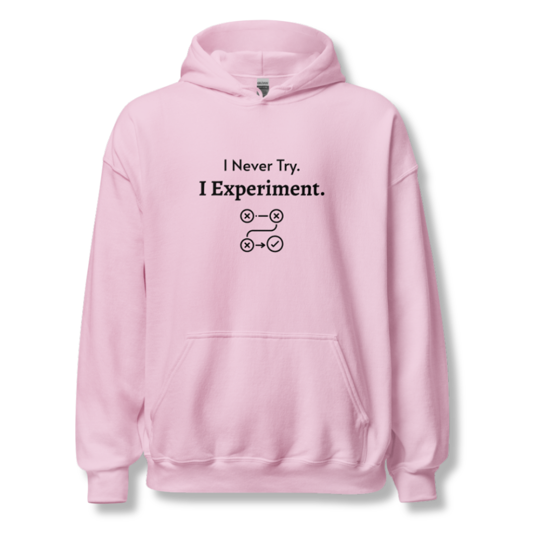 I Never Try. I Experiment - Unisex Hoodie