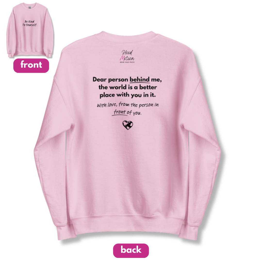 Dear Person behind me (B) I Be Kind to yourself (F) - Unisex Sweatshirt