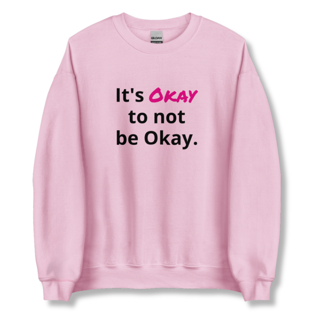 It's Okay to not be Okay v2 - Unisex Sweatshirt