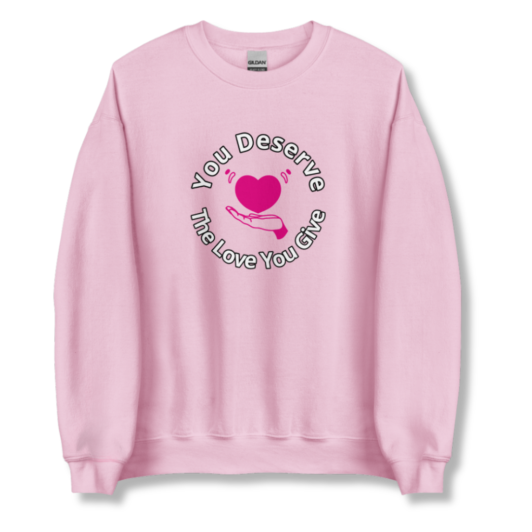 You Deserve The Love You Give v2 - Unisex Sweatshirt