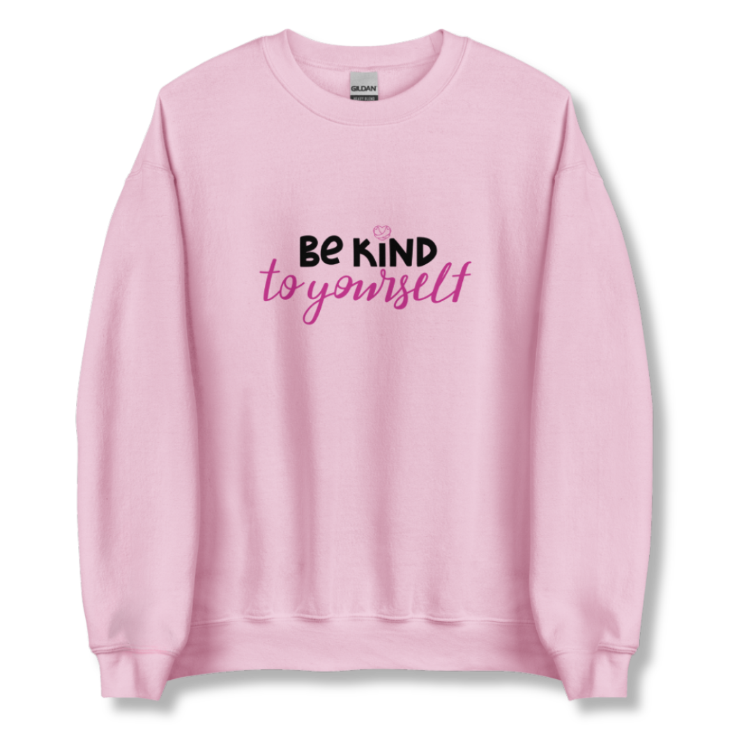 Be Kind To Yourself - Unisex Sweatshirt