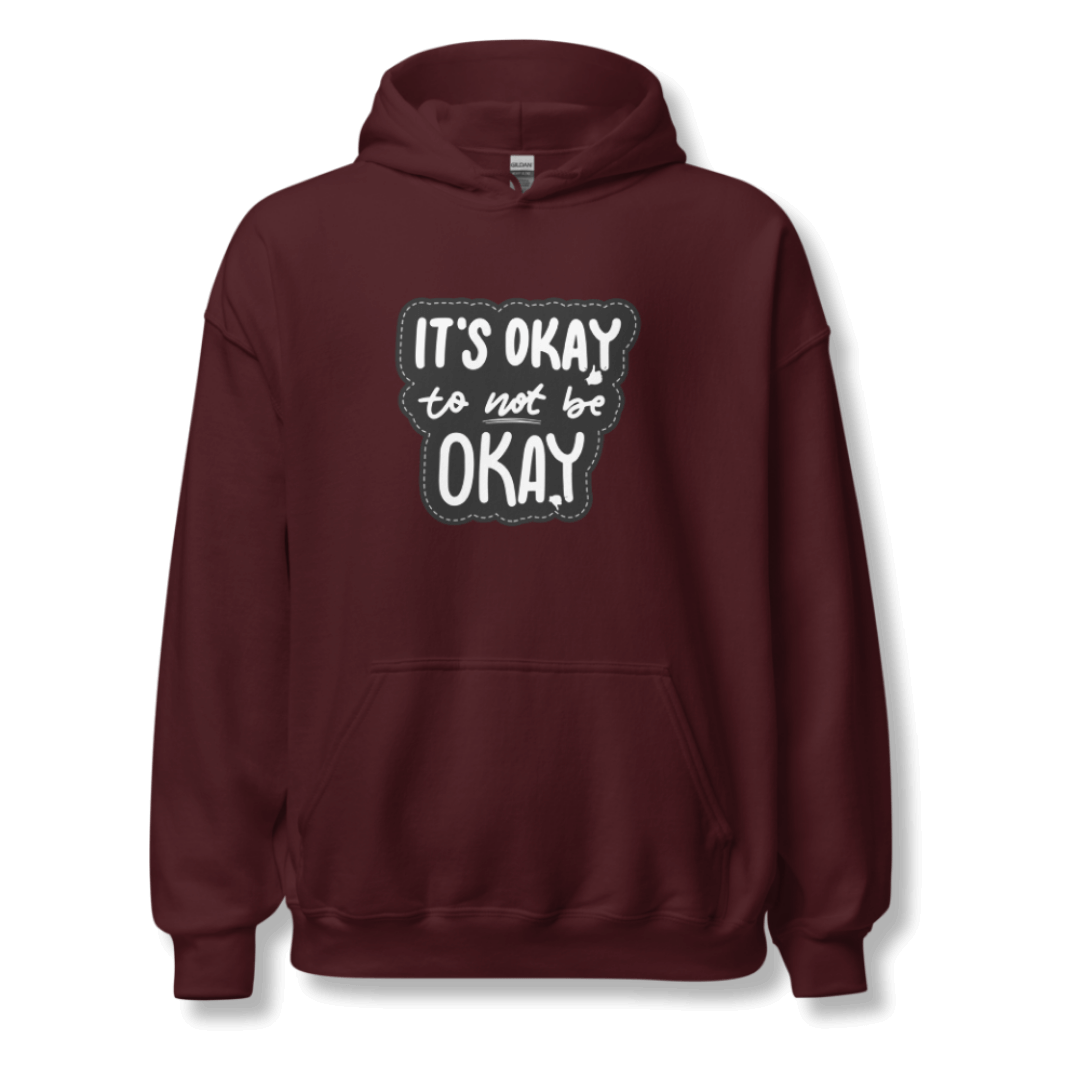 It's Okay to not be Okay - Unisex Hoodie