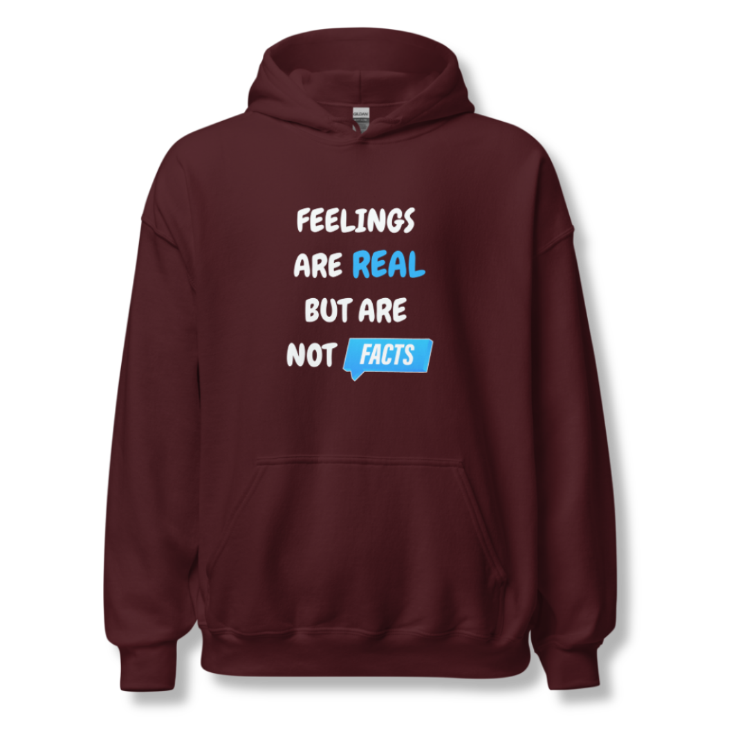 Feelings Are Real But Are Not Facts - Unisex Hoodie