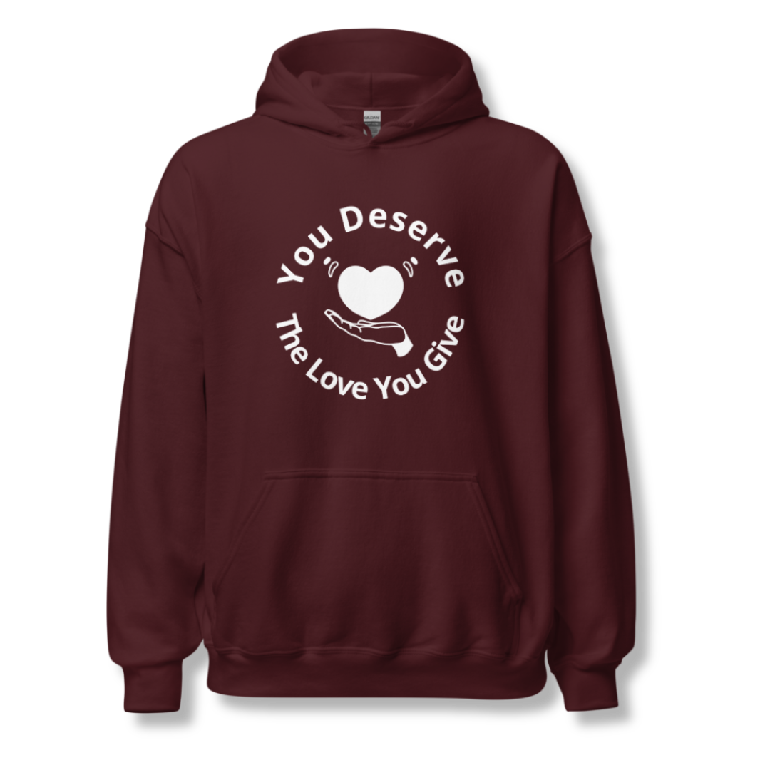 You Deserve The Love You Give v2 - Unisex Hoodie