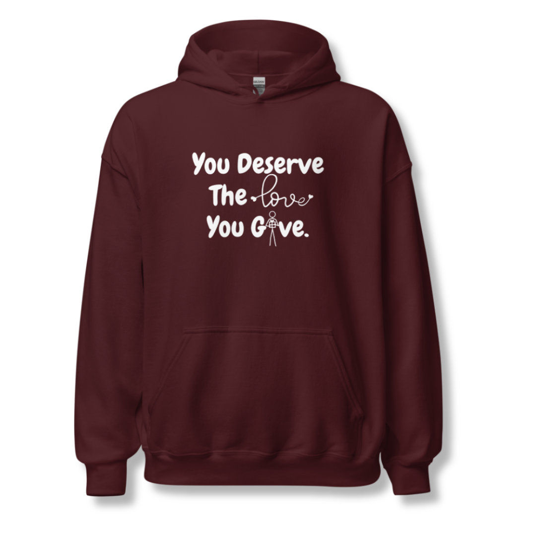 You Deserve The Love You Give v1 - Unisex Hoodie