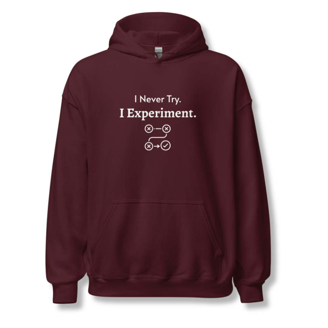 I Never Try. I Experiment - Unisex Hoodie