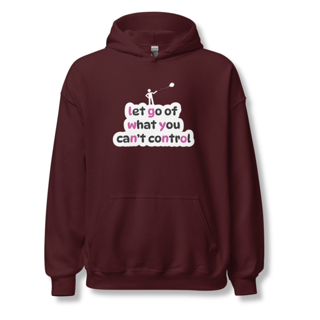 Let Go Of What You Can't Control - Unisex Hoodie