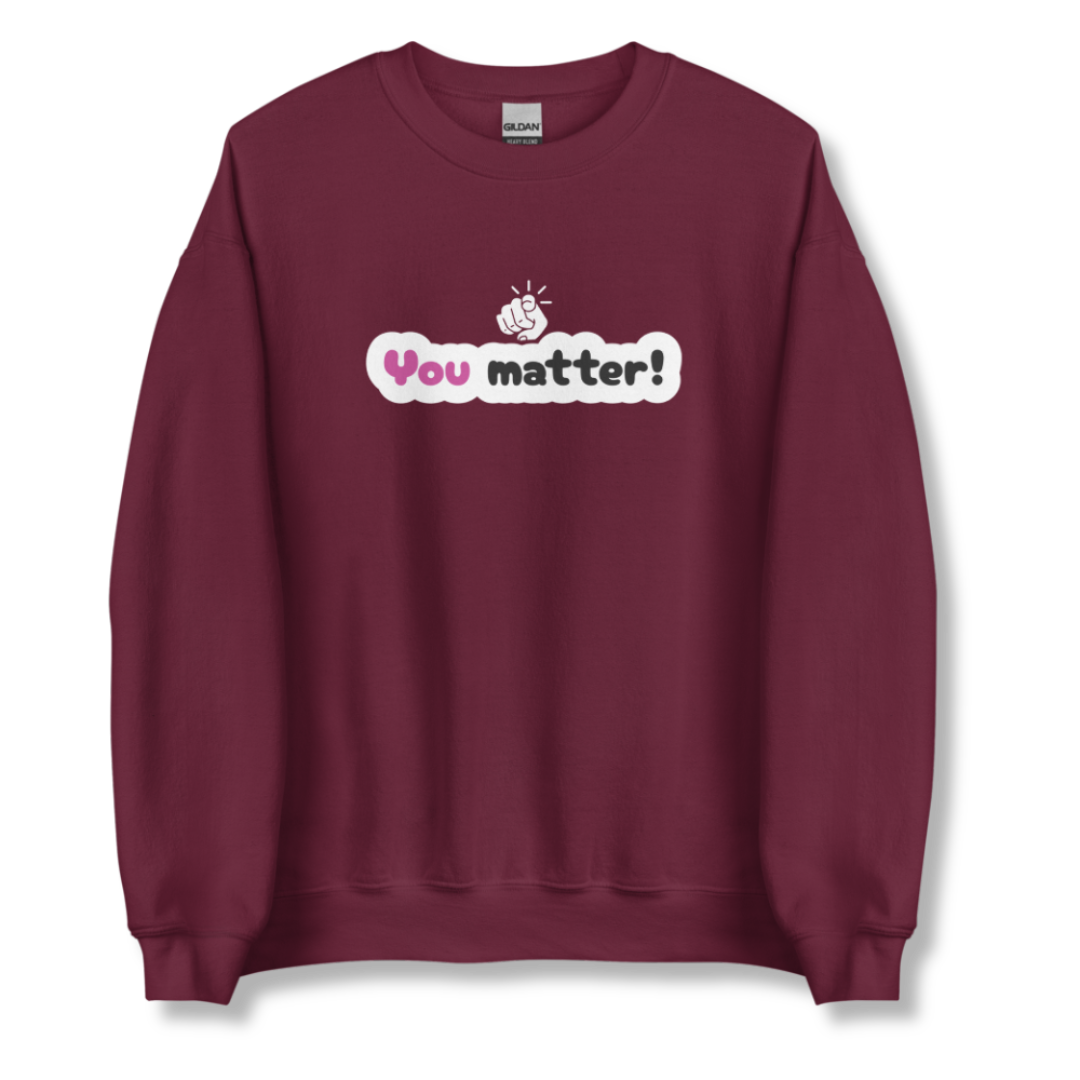 You Matter - Unisex Sweatshirt