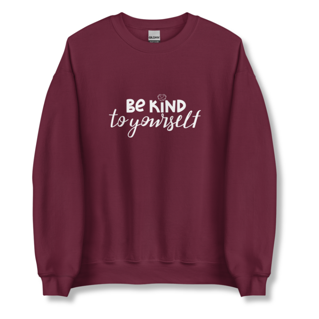 Be Kind To Yourself - Unisex Sweatshirt