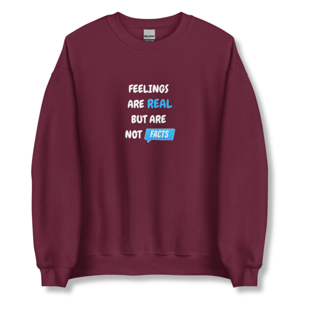 Feelings Are Real But Are Not Facts - Unisex Sweatshirt