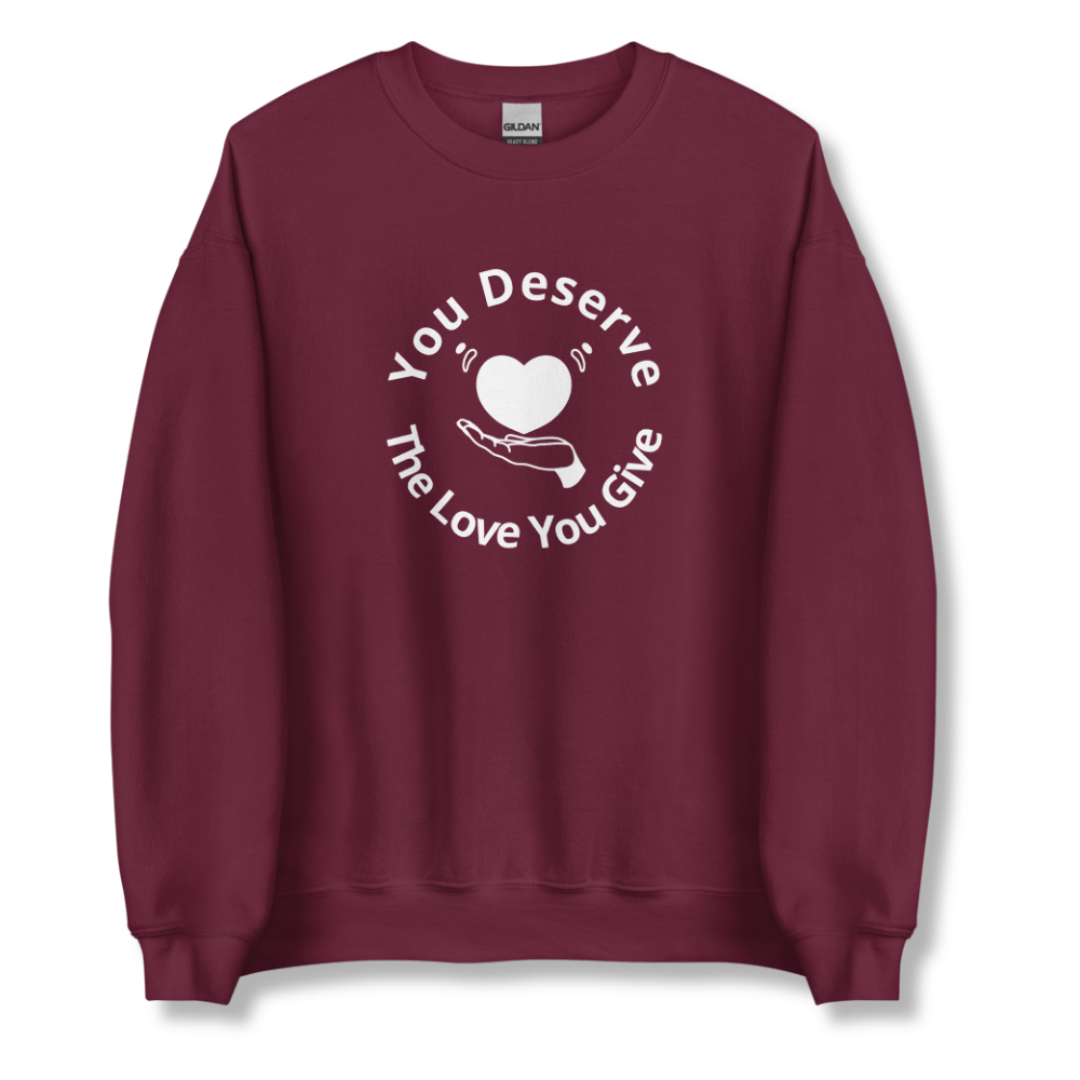 You Deserve The Love You Give v2 - Unisex Sweatshirt