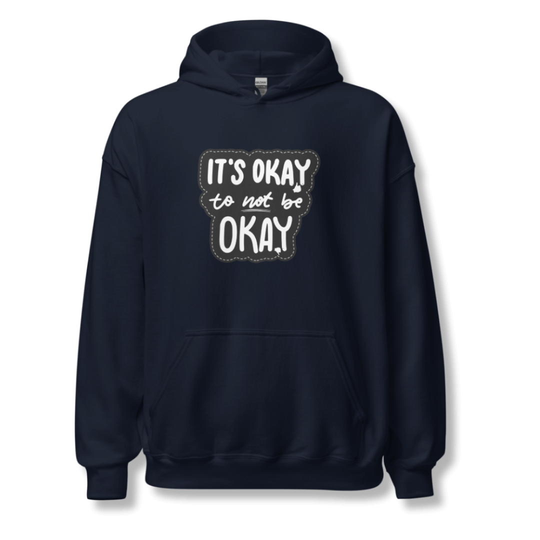 It's Okay to not be Okay - Unisex Hoodie