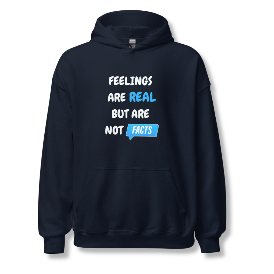 Feelings Are Real But Are Not Facts - Unisex Hoodie