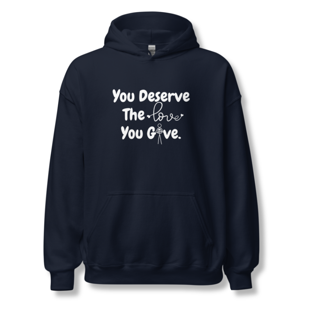 You Deserve The Love You Give v1 - Unisex Hoodie