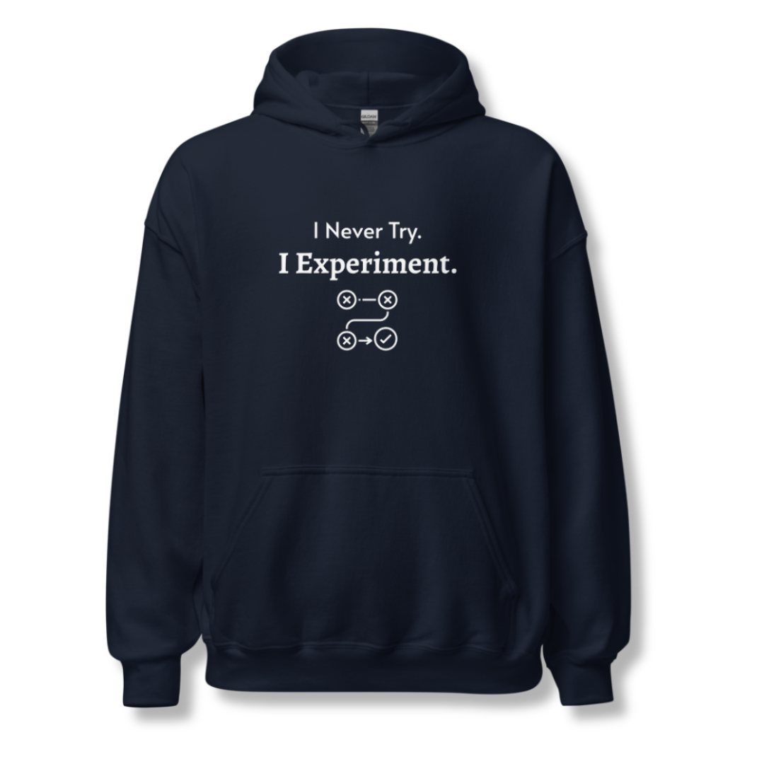 I Never Try. I Experiment - Unisex Hoodie