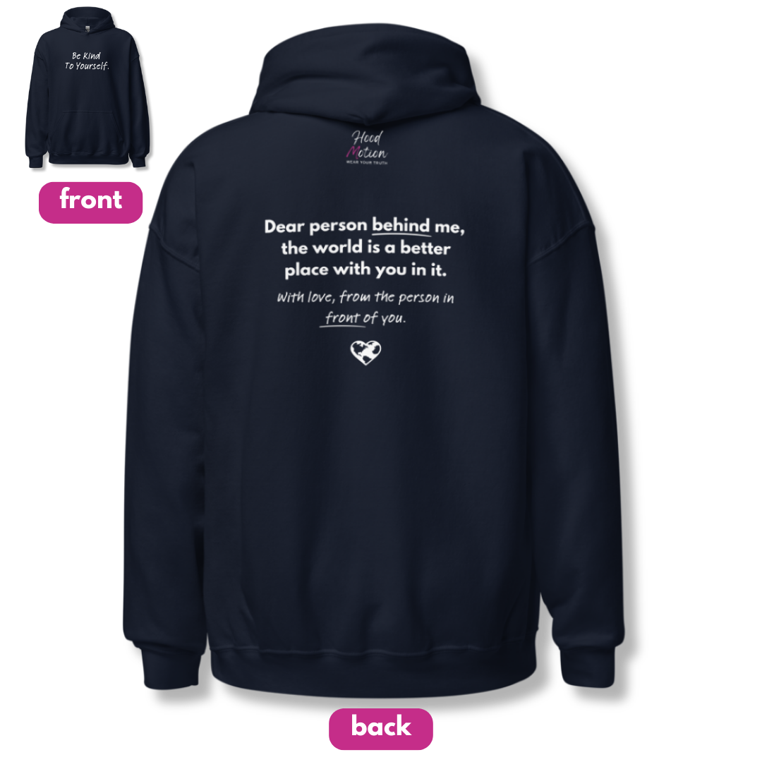 Dear Person behind me (B) I Be Kind to yourself (F) - Unisex Hoodie