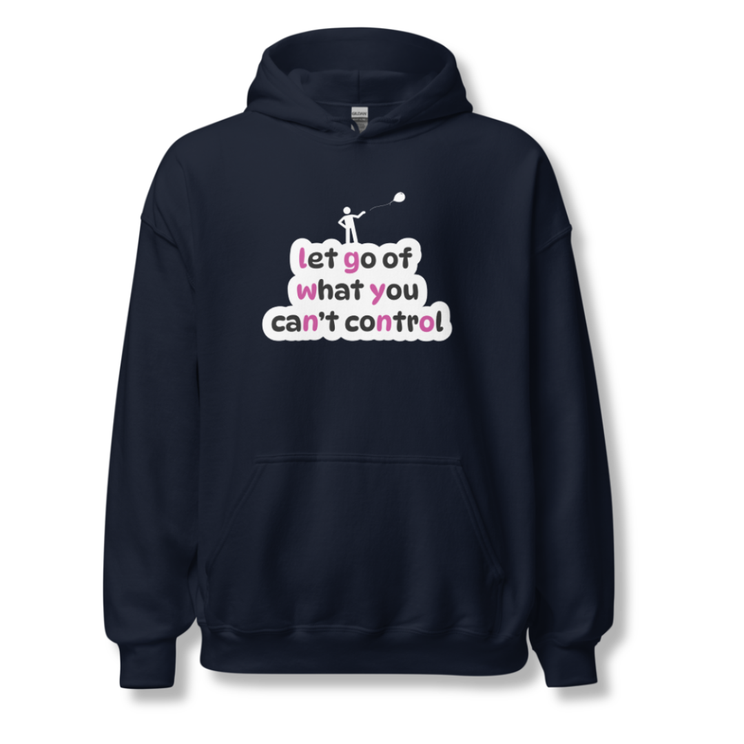 Let Go Of What You Can't Control - Unisex Hoodie