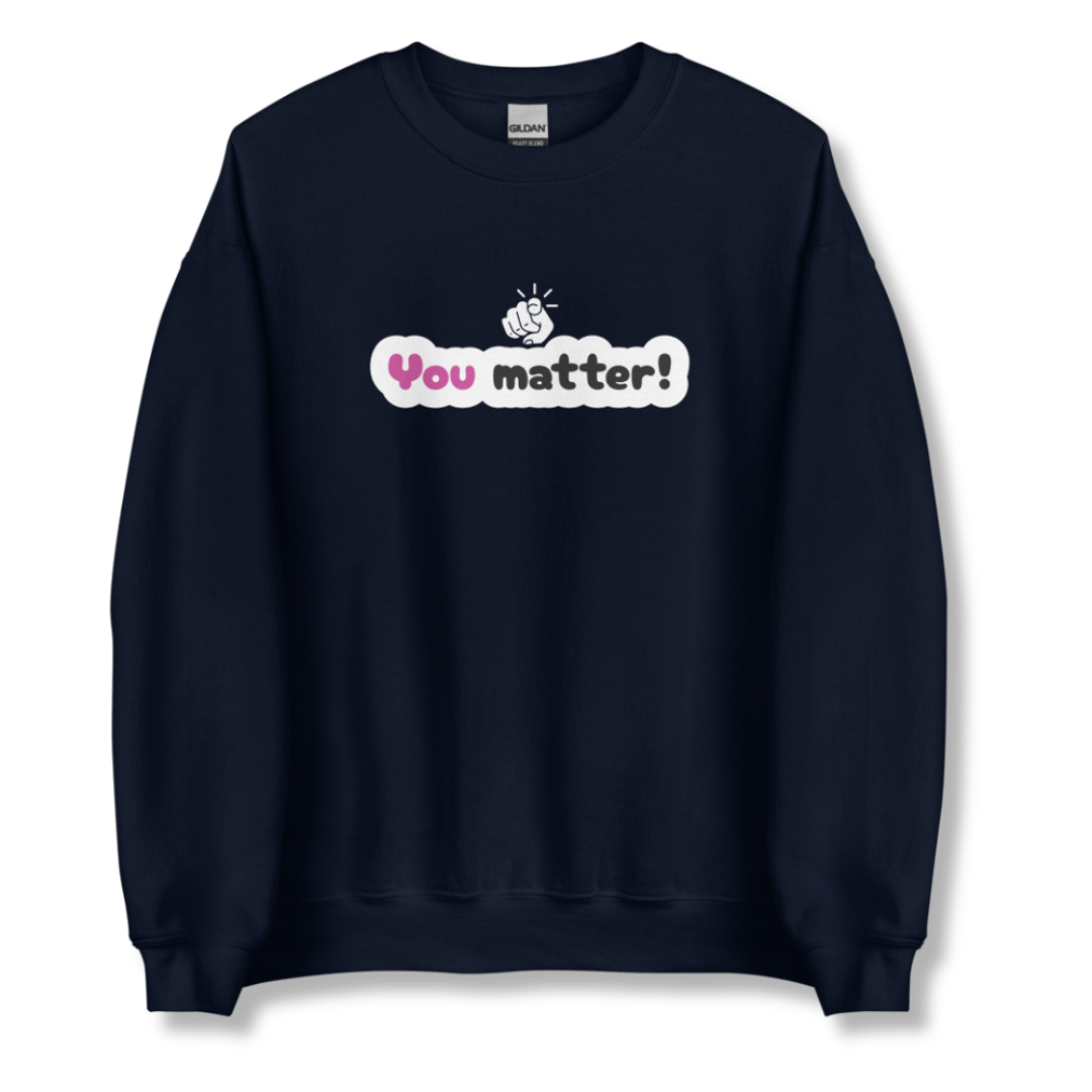 You Matter - Unisex Sweatshirt