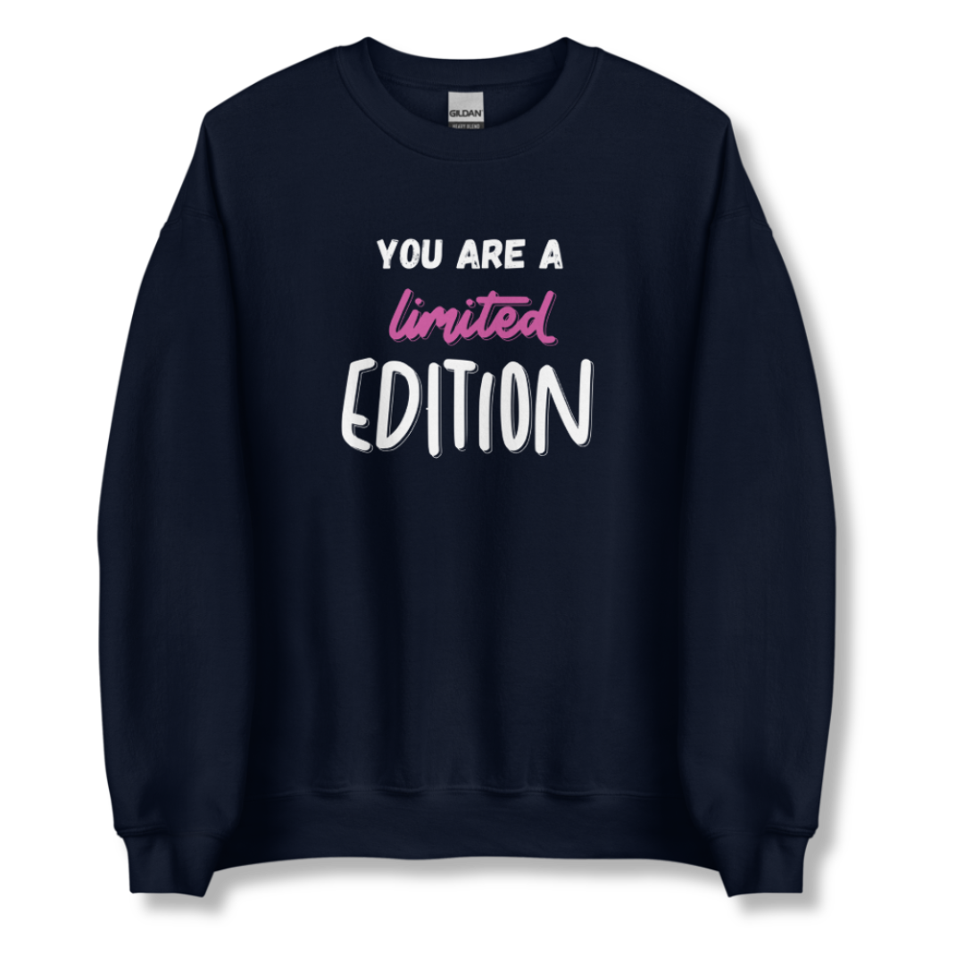 You Are a Limited Edition - Unisex Sweatshirt