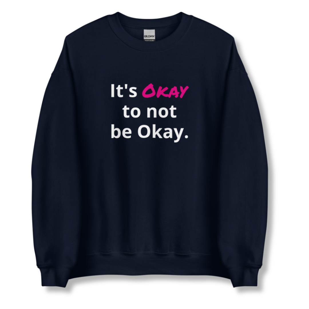 It's Okay to not be Okay v2 - Unisex Sweatshirt
