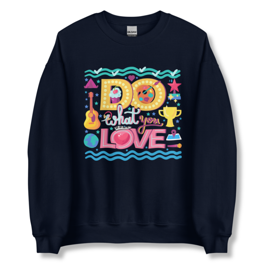 Do What You Love - Unisex Sweatshirt