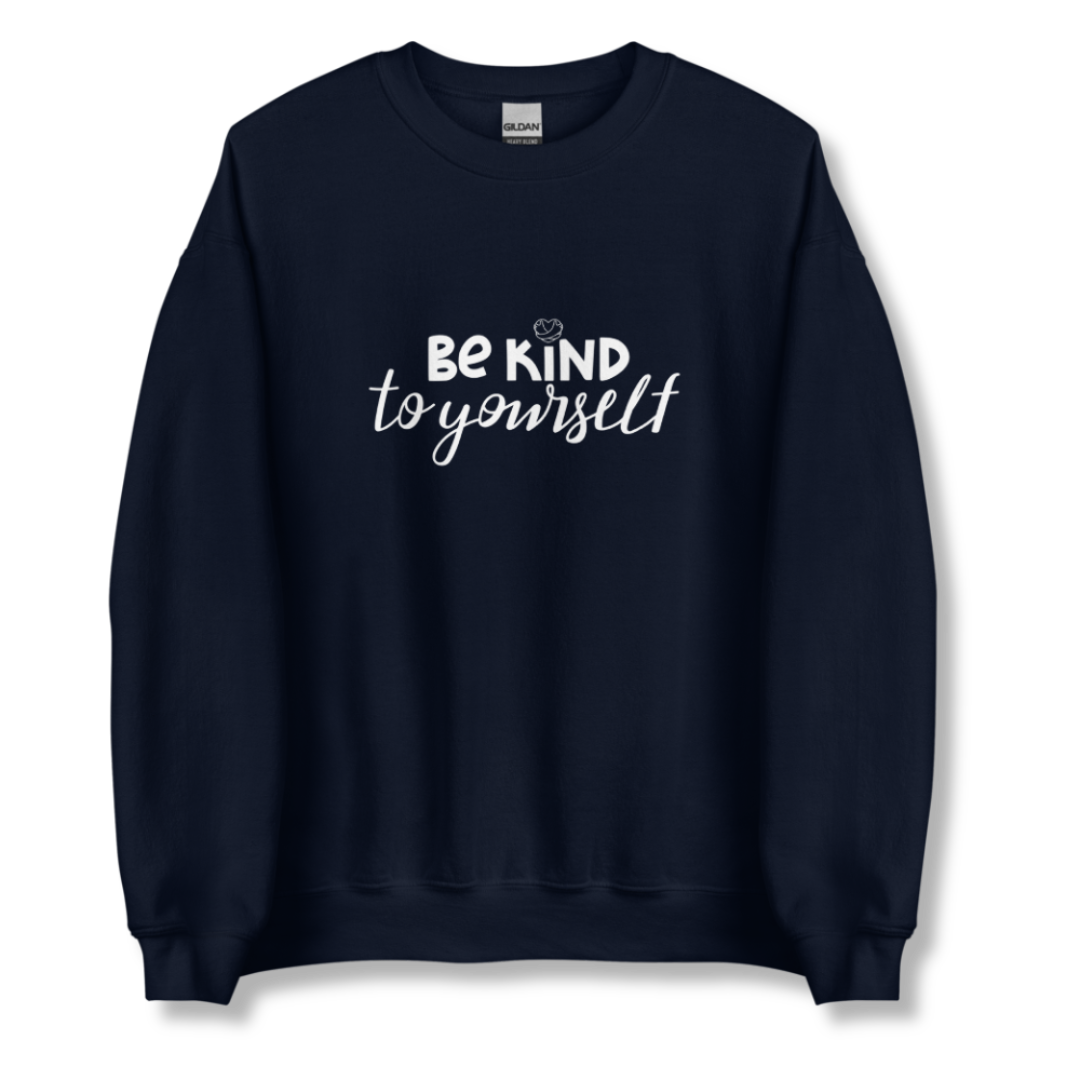 Be Kind To Yourself - Unisex Sweatshirt