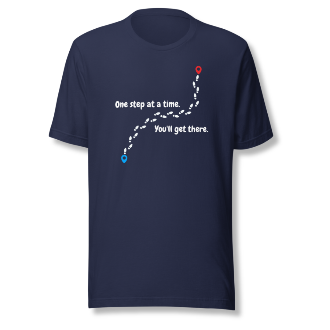 One Step At a Time - Unisex T-Shirt