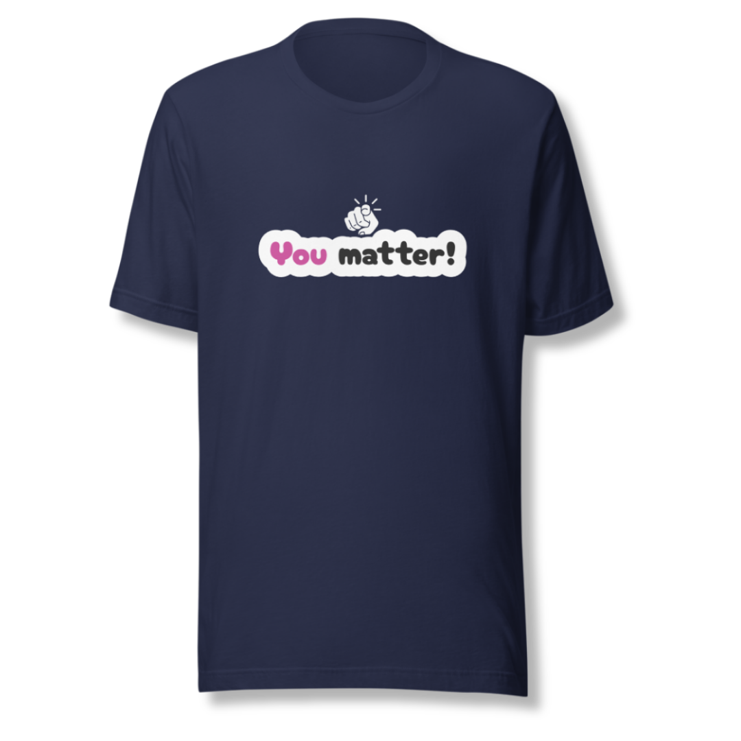 You Matter - Unisex T-Shirt