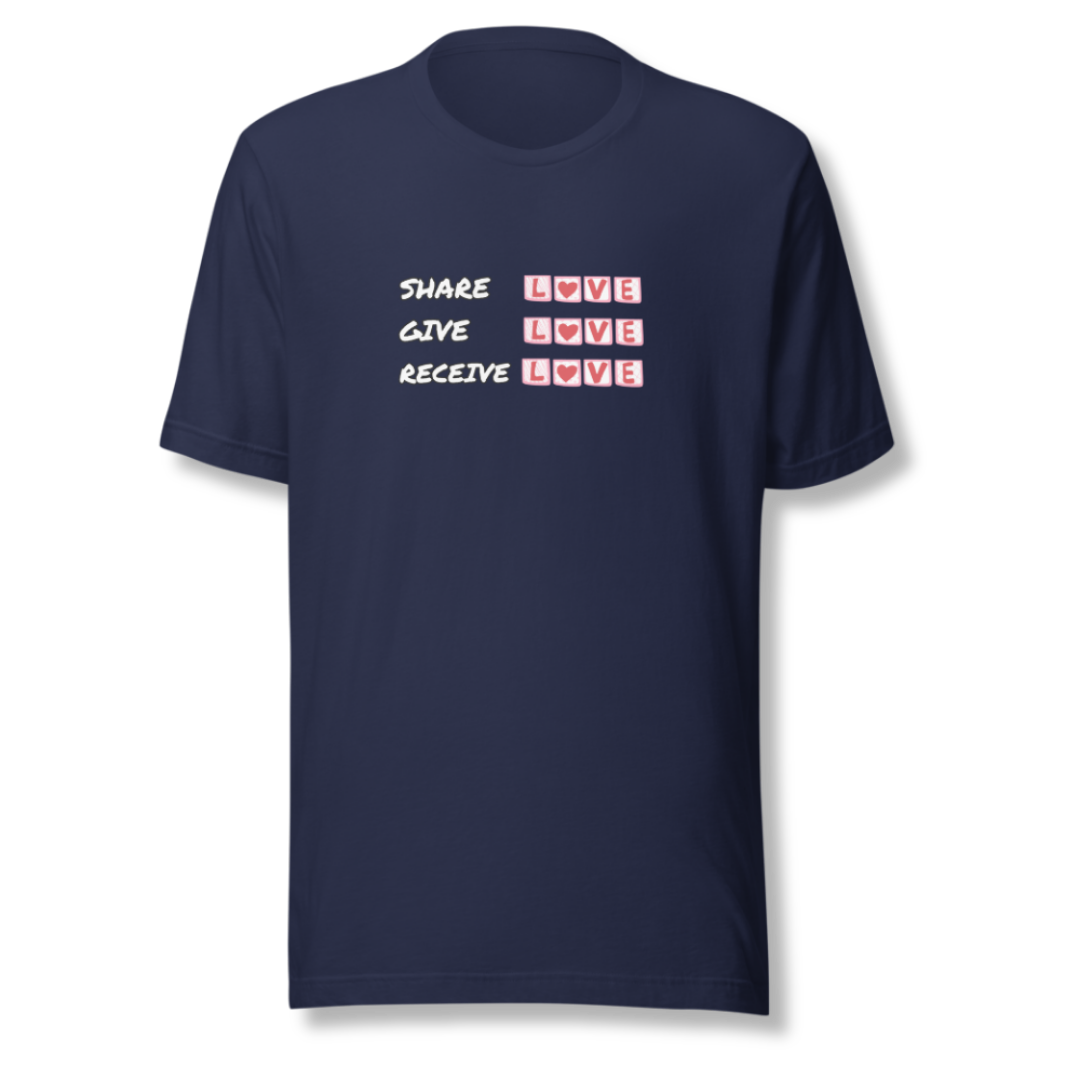 Share Give Receive Love - Unisex T-Shirt
