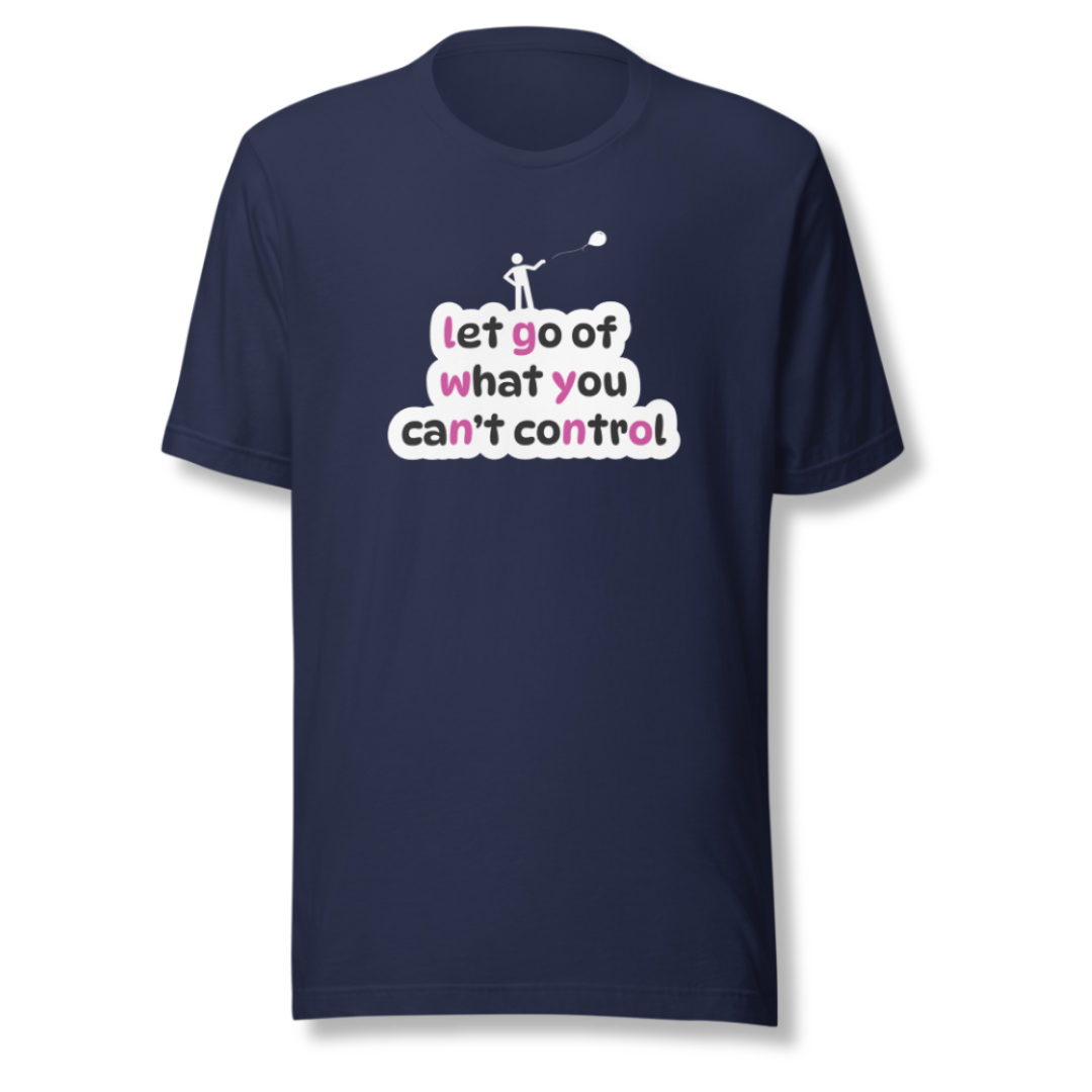 Let Go Of What You Can't Control - Unisex T-Shirt