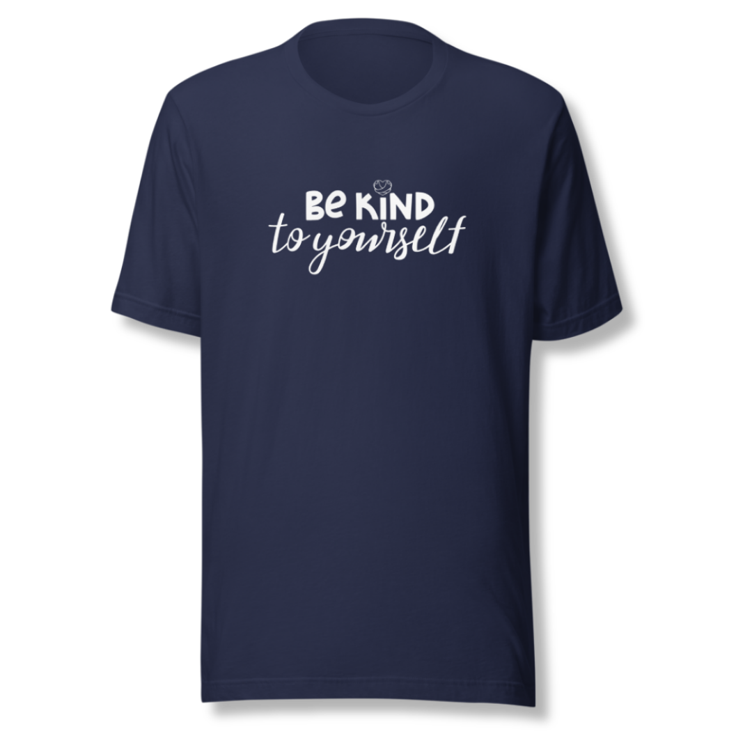 Be Kind To Yourself - Unisex T-Shirt