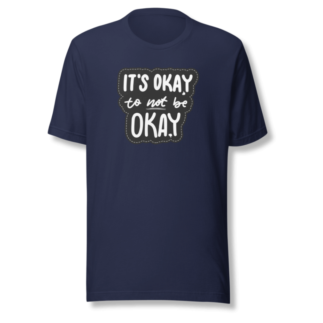 It's Okay to not be Okay - Unisex T-shirt