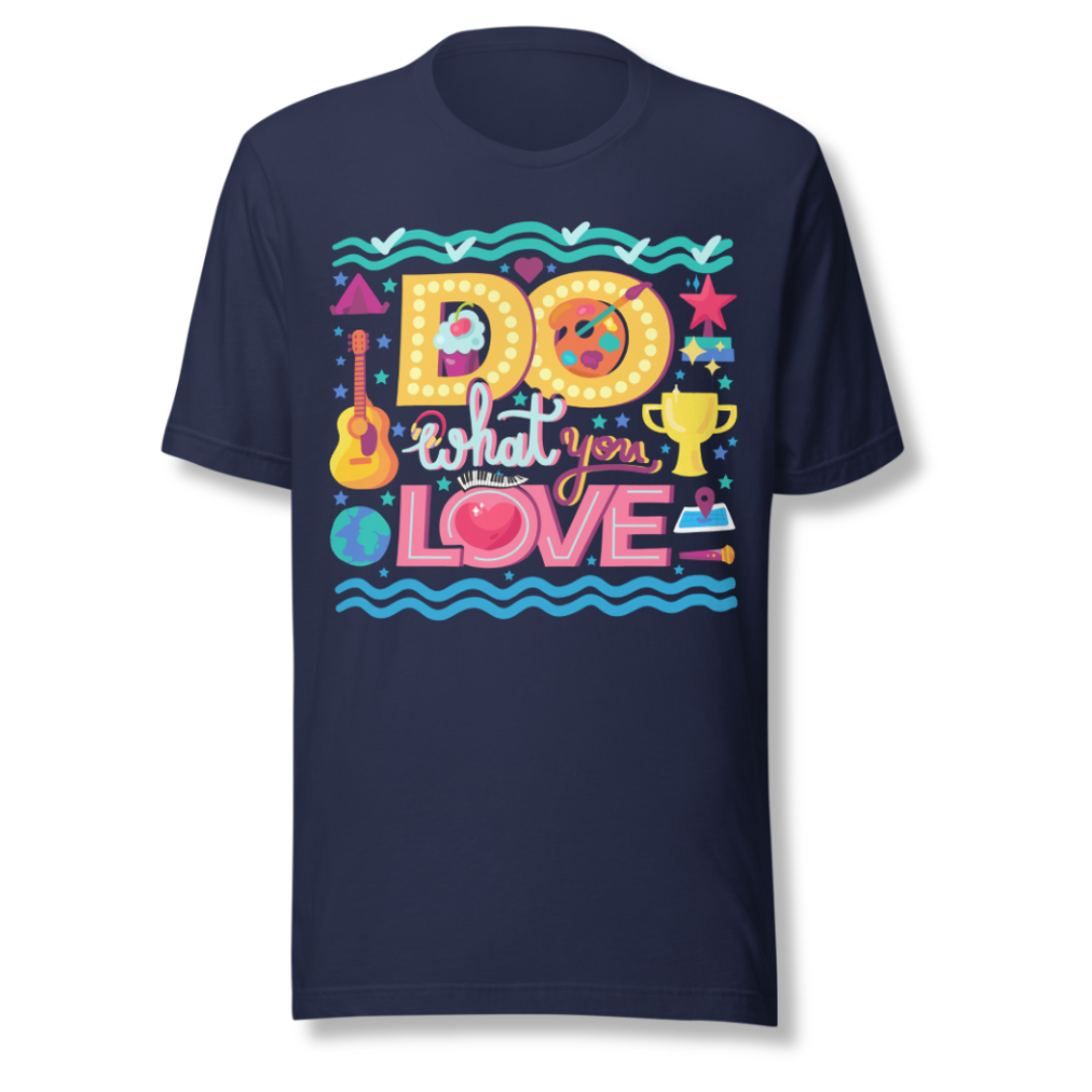 Do What You Love - Unisex T-shirt