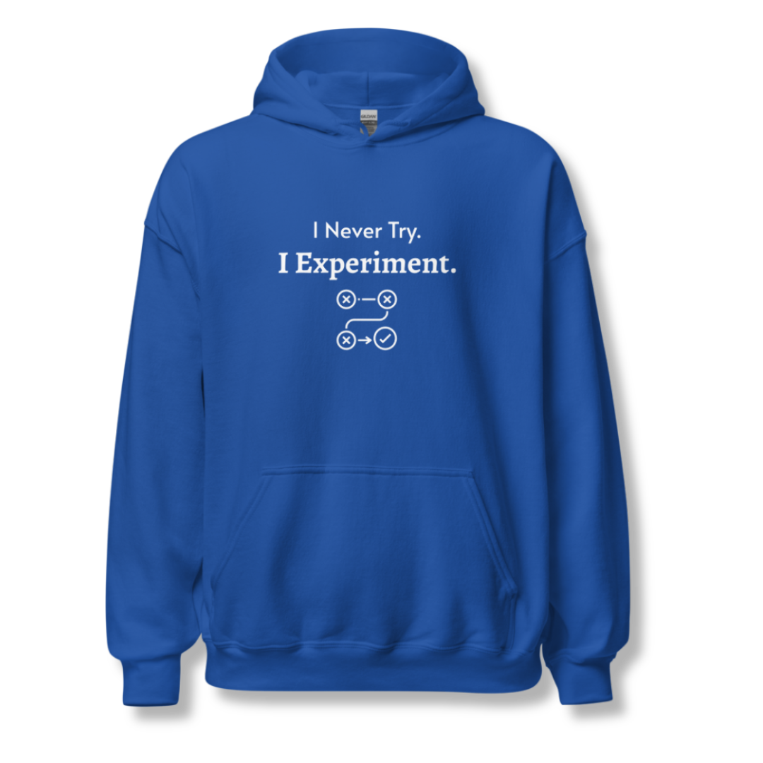 I Never Try. I Experiment - Unisex Hoodie