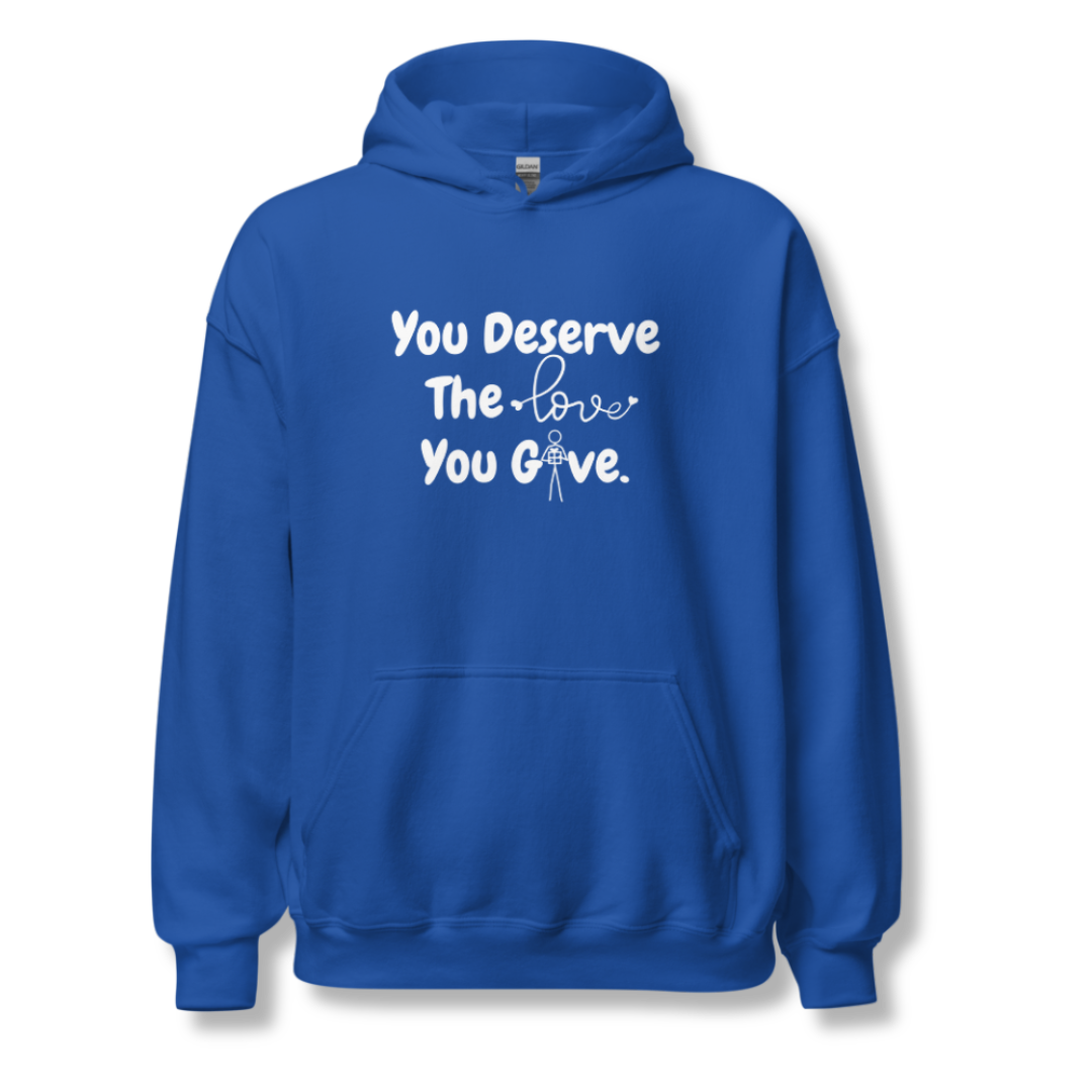 You Deserve The Love You Give v1 - Unisex Hoodie