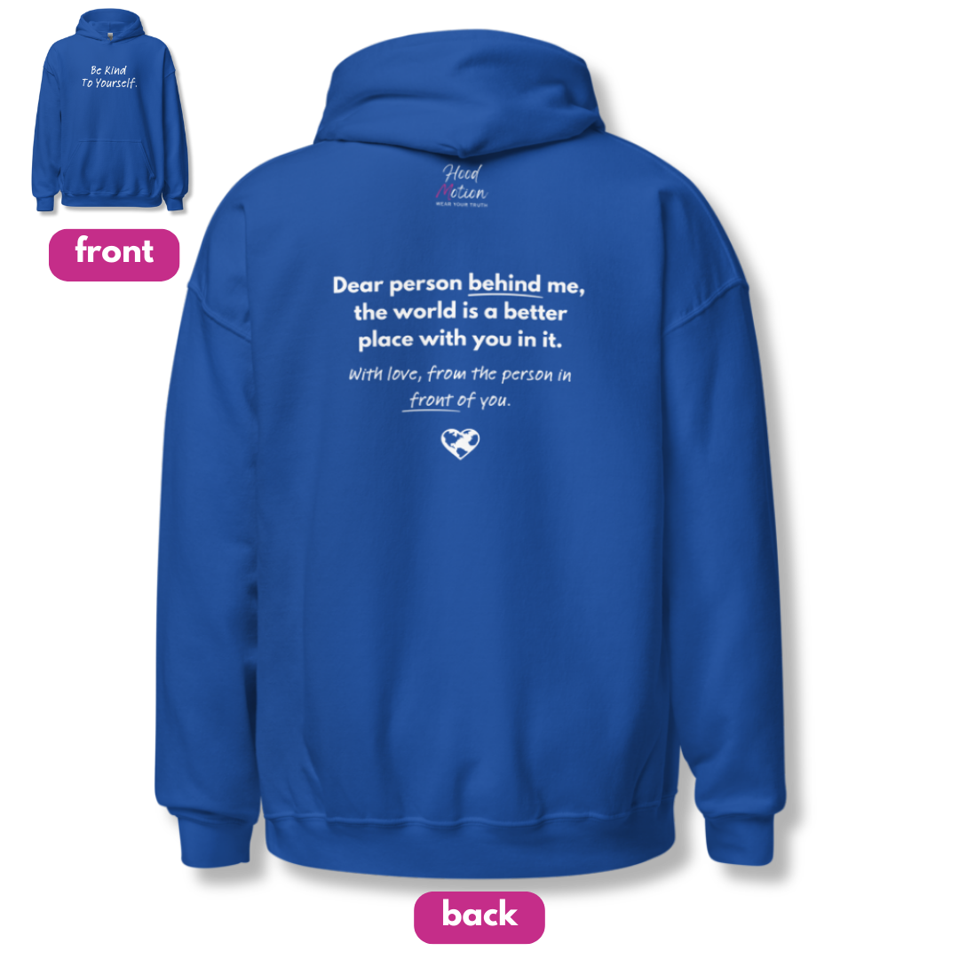Dear Person behind me (B) I Be Kind to yourself (F) - Unisex Hoodie