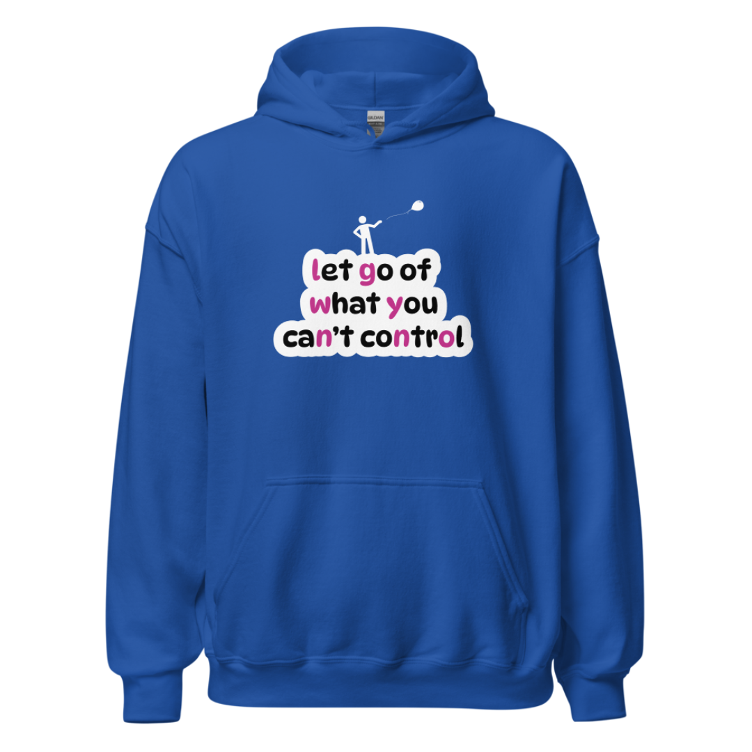 Let Go Of What You Can't Control - Unisex Hoodie