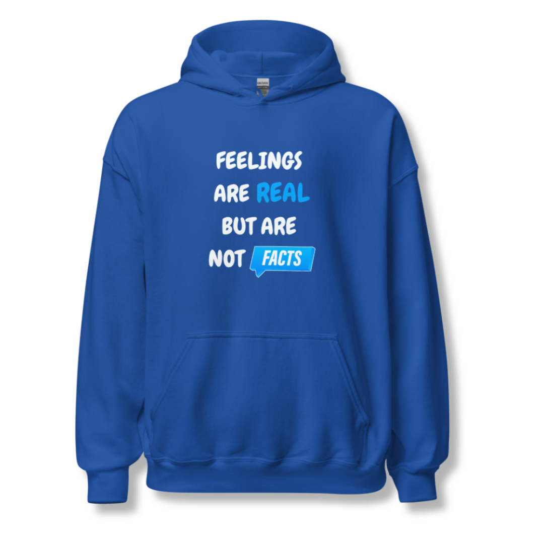 Feelings Are Real But Are Not Facts - Unisex Hoodie