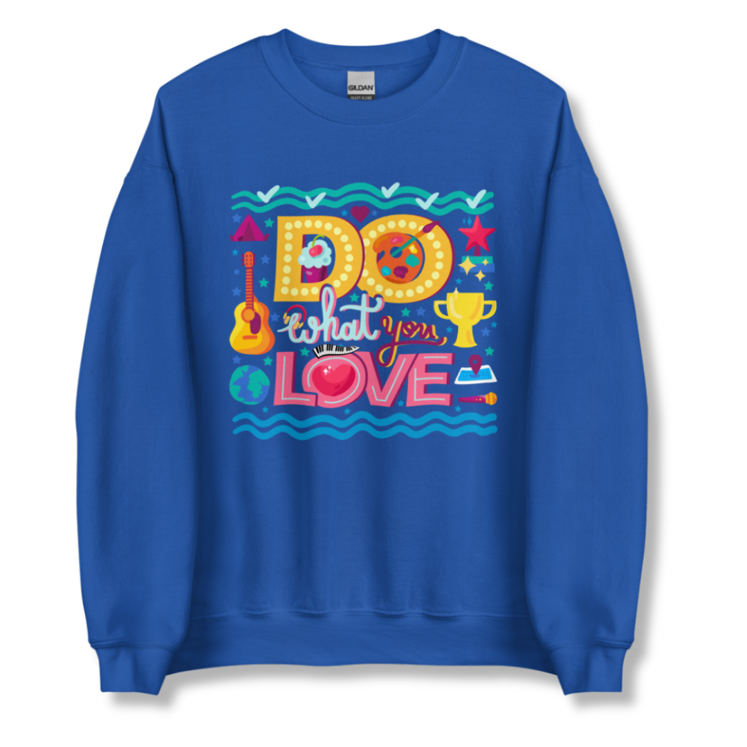 Do What You Love - Unisex Sweatshirt
