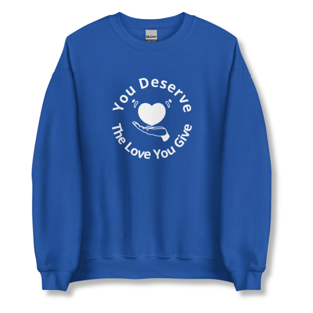You Deserve The Love You Give v2 - Unisex Sweatshirt