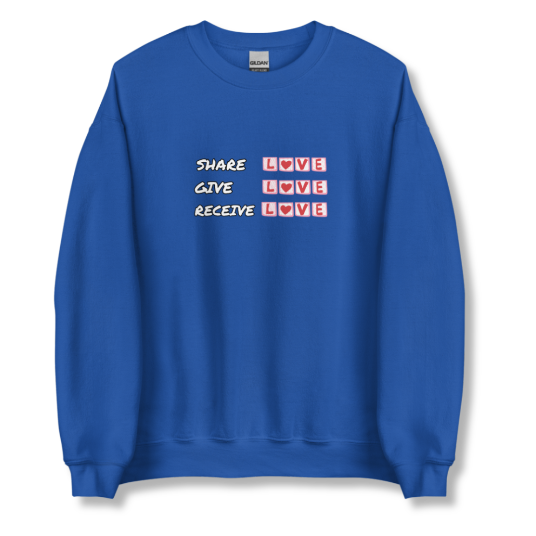 Share Give Receive Love - Unisex Sweatshirt