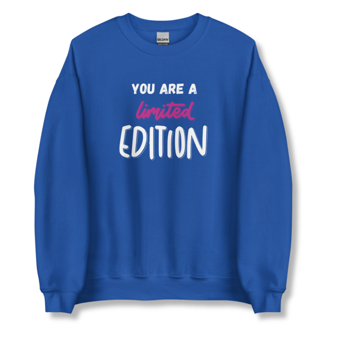 You Are a Limited Edition - Unisex Sweatshirt