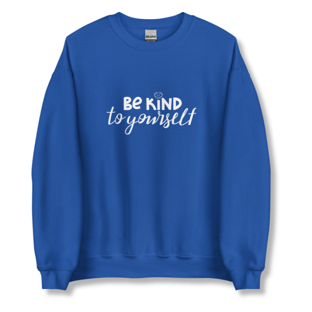 Be Kind To Yourself - Unisex Sweatshirt