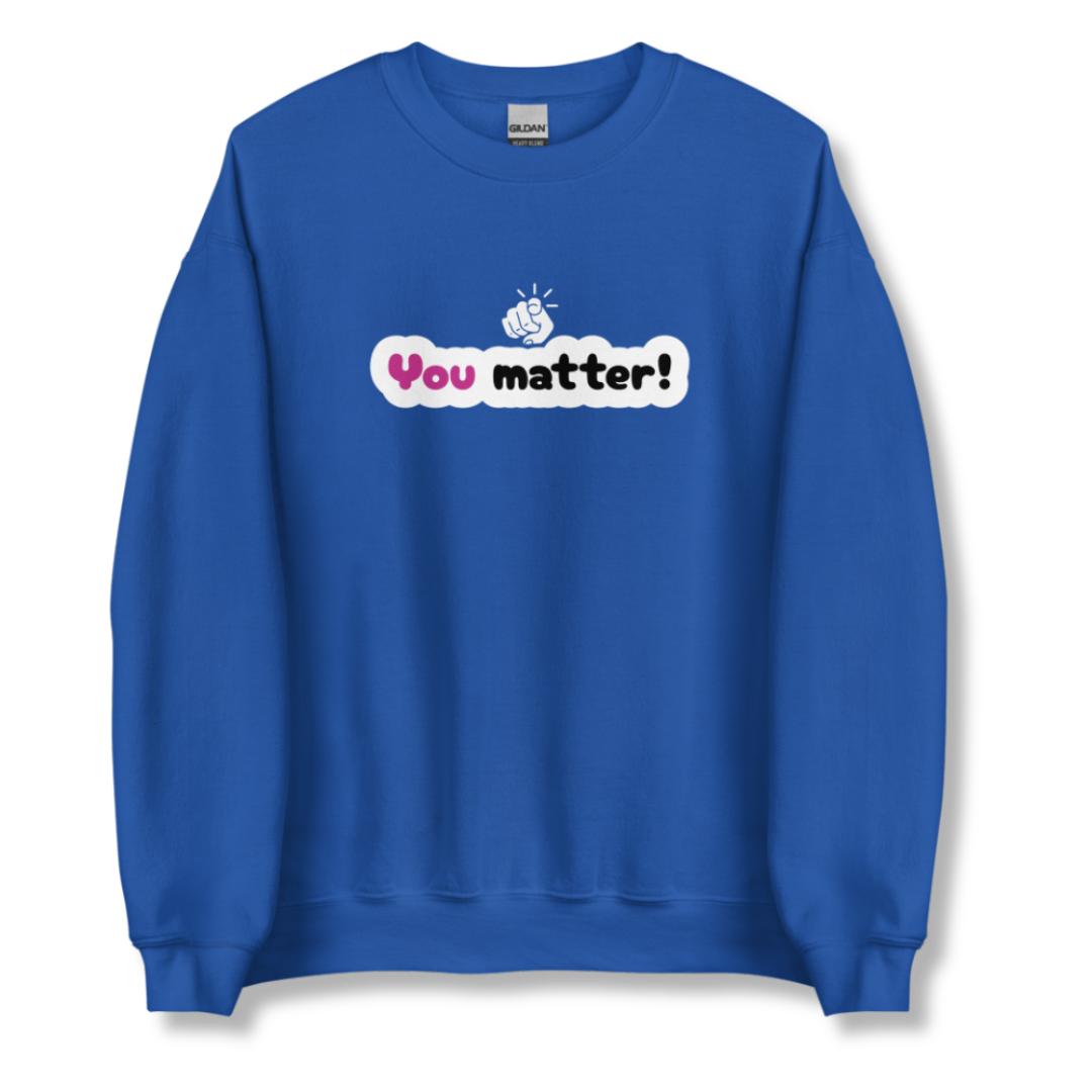 You Matter - Unisex Sweatshirt